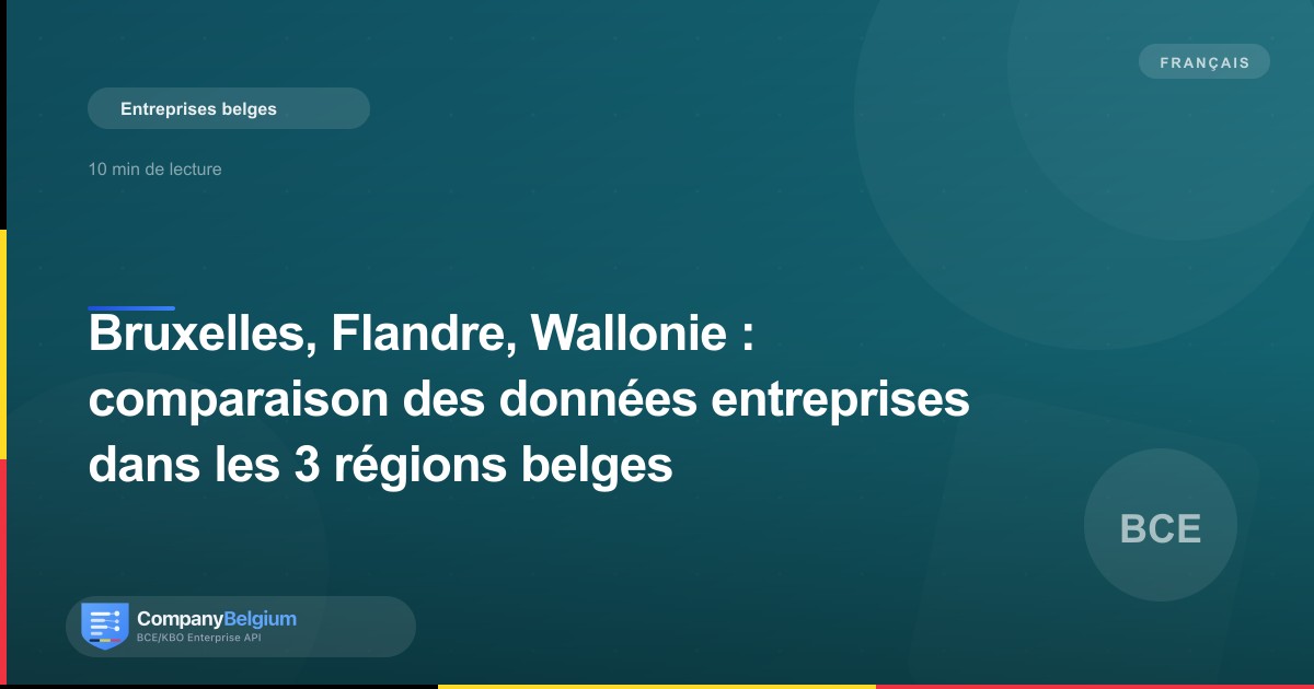Bruxelles, Flandre, Wallonie : comparaison des données entreprises dans les 3 régions belges