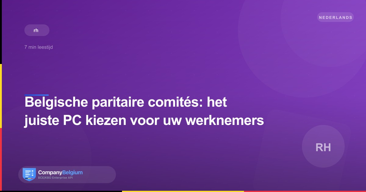 Belgische paritaire comités: het juiste PC kiezen voor uw werknemers
