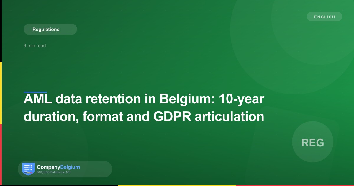 AML data retention in Belgium: 10-year duration, format and GDPR articulation
