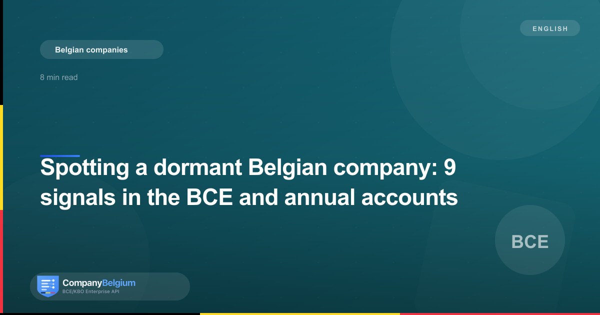 Spotting a dormant Belgian company: 9 signals in the BCE and annual accounts