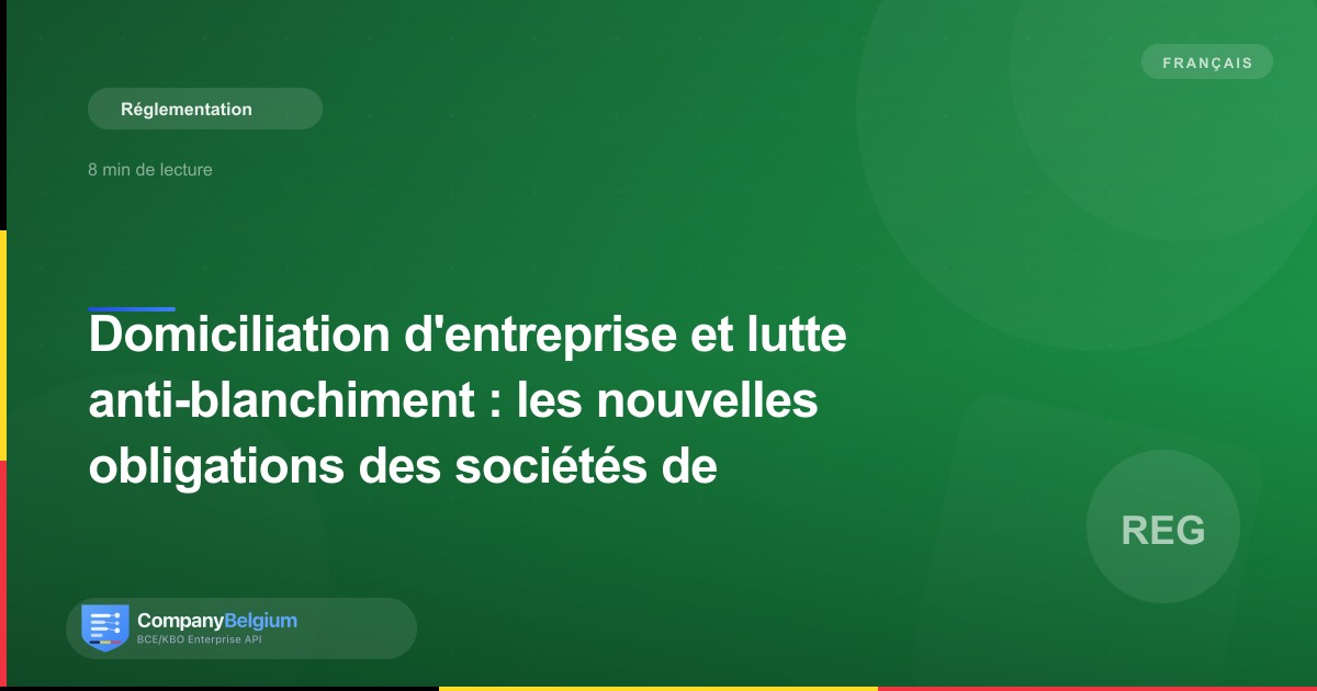 Domiciliation d'entreprise et lutte anti-blanchiment : les nouvelles obligations des sociétés de domiciliation depuis 2024
