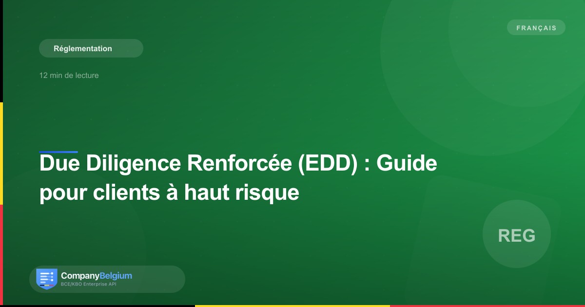 Due Diligence Renforcée (EDD) : Guide pour clients à haut risque