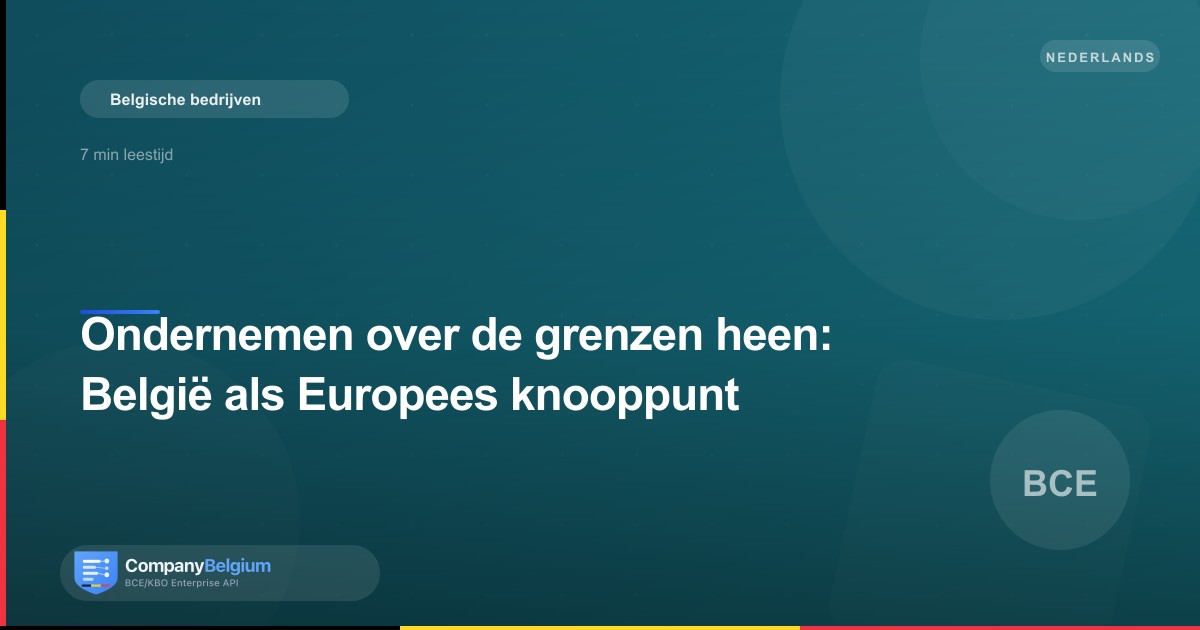 Ondernemen over de grenzen heen: België als Europees knooppunt