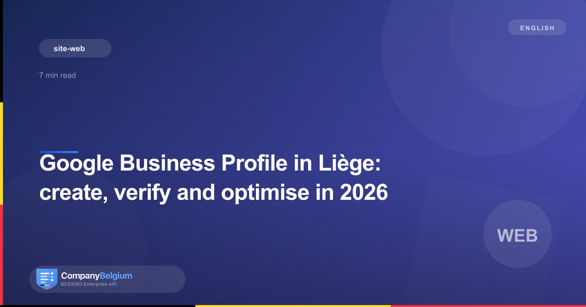 Google Business Profile in Liège: create, verify and optimise in 2026