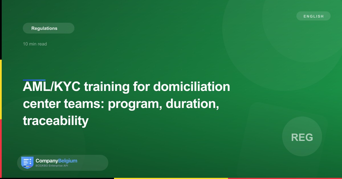 AML/KYC training for domiciliation center teams: program, duration, traceability