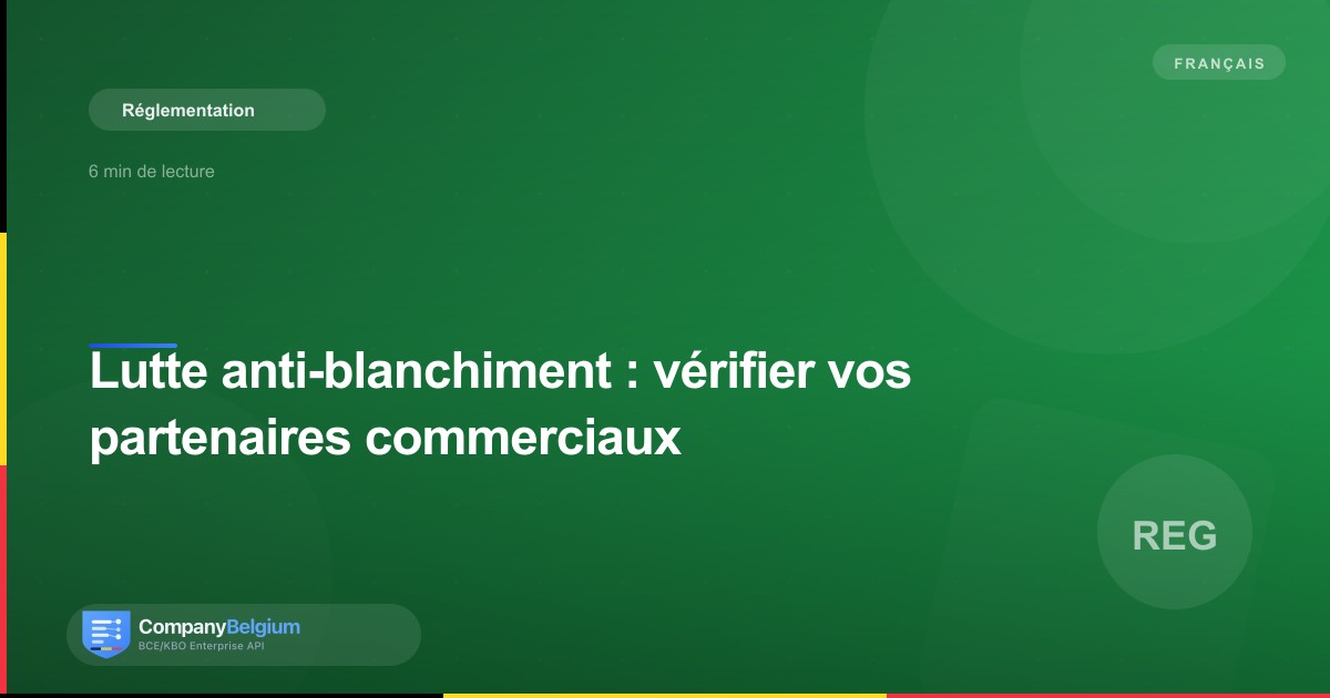 Lutte anti-blanchiment : vérifier vos partenaires commerciaux