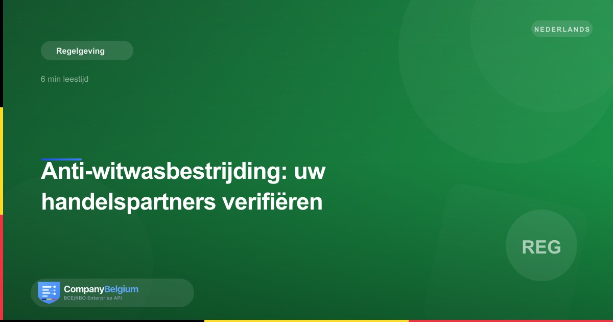 Anti-witwasbestrijding: uw handelspartners verifiëren