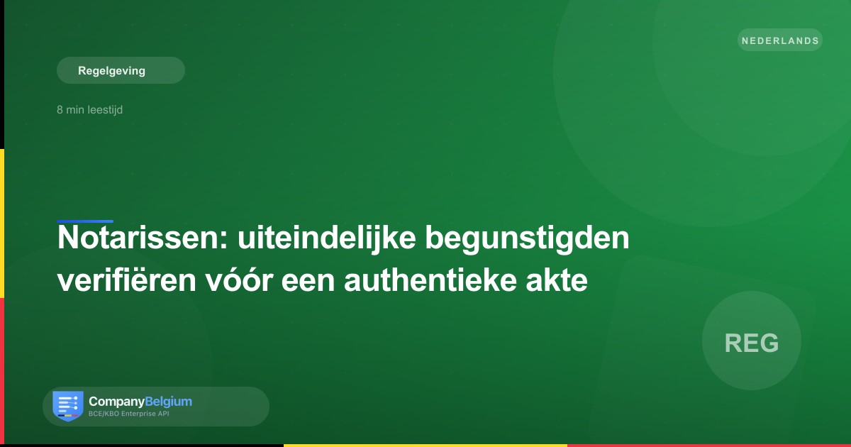 Notarissen: uiteindelijke begunstigden verifiëren vóór een authentieke akte