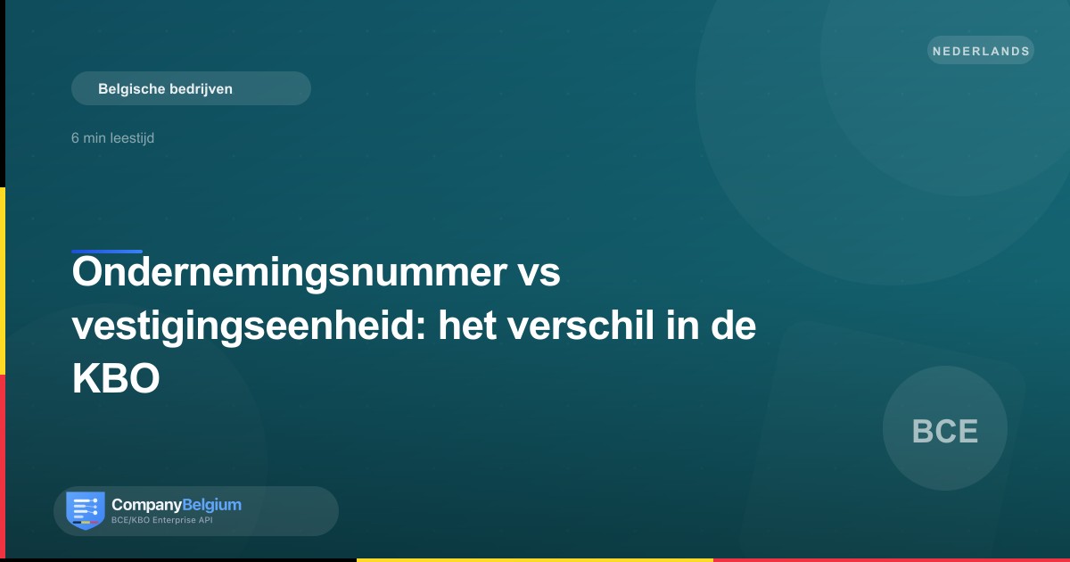 Ondernemingsnummer vs vestigingseenheid: het verschil in de KBO