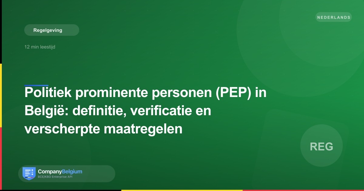Politiek prominente personen (PEP) in België: definitie, verificatie en verscherpte maatregelen
