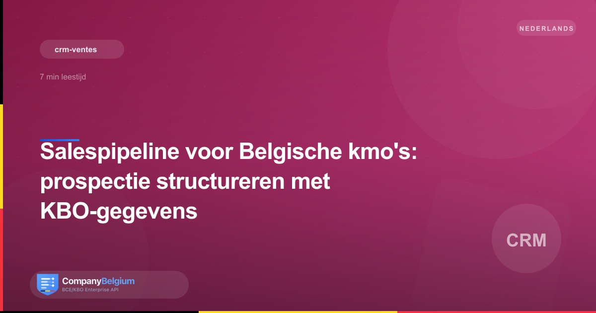 Salespipeline voor Belgische kmo's: prospectie structureren met KBO-gegevens