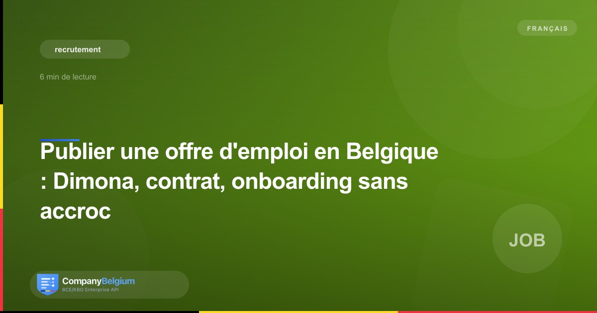 Publier une offre d'emploi en Belgique : Dimona, contrat, onboarding sans accroc