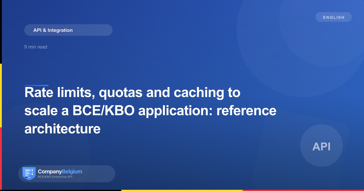 Rate limits, quotas and caching to scale a BCE/KBO application: reference architecture
