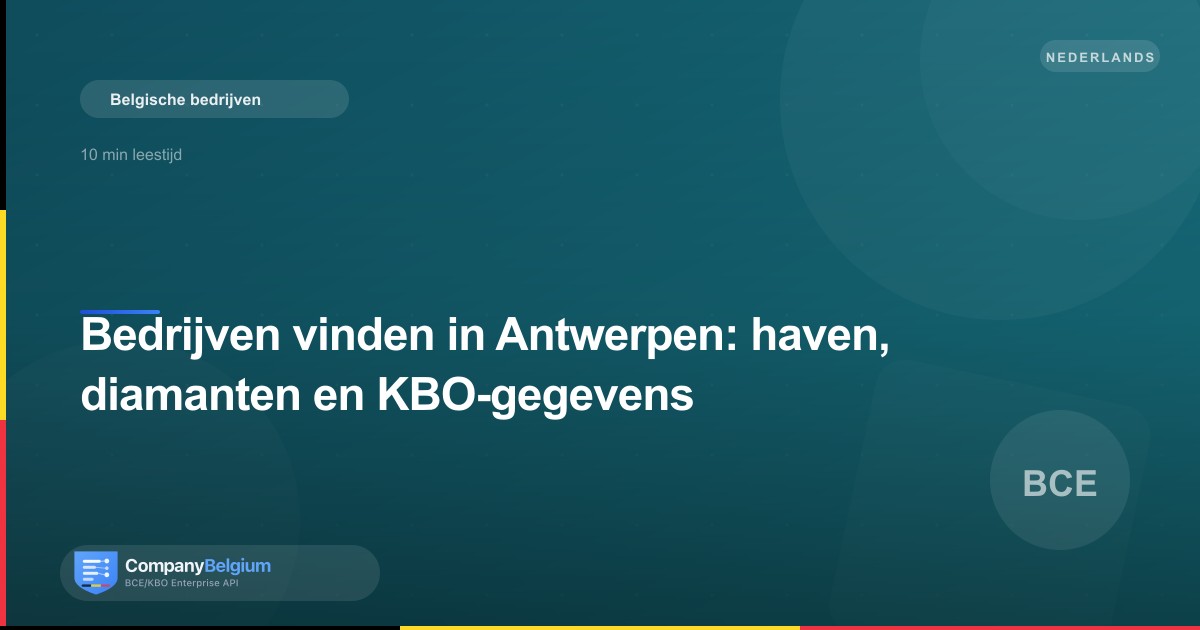 Bedrijven vinden in Antwerpen: haven, diamanten en KBO-gegevens
