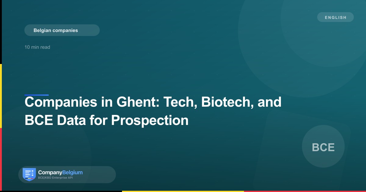 Companies in Ghent: Tech, Biotech, and BCE Data for Prospection