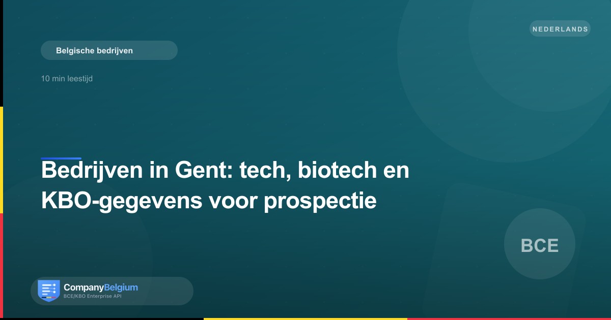 Bedrijven in Gent: tech, biotech en KBO-gegevens voor prospectie