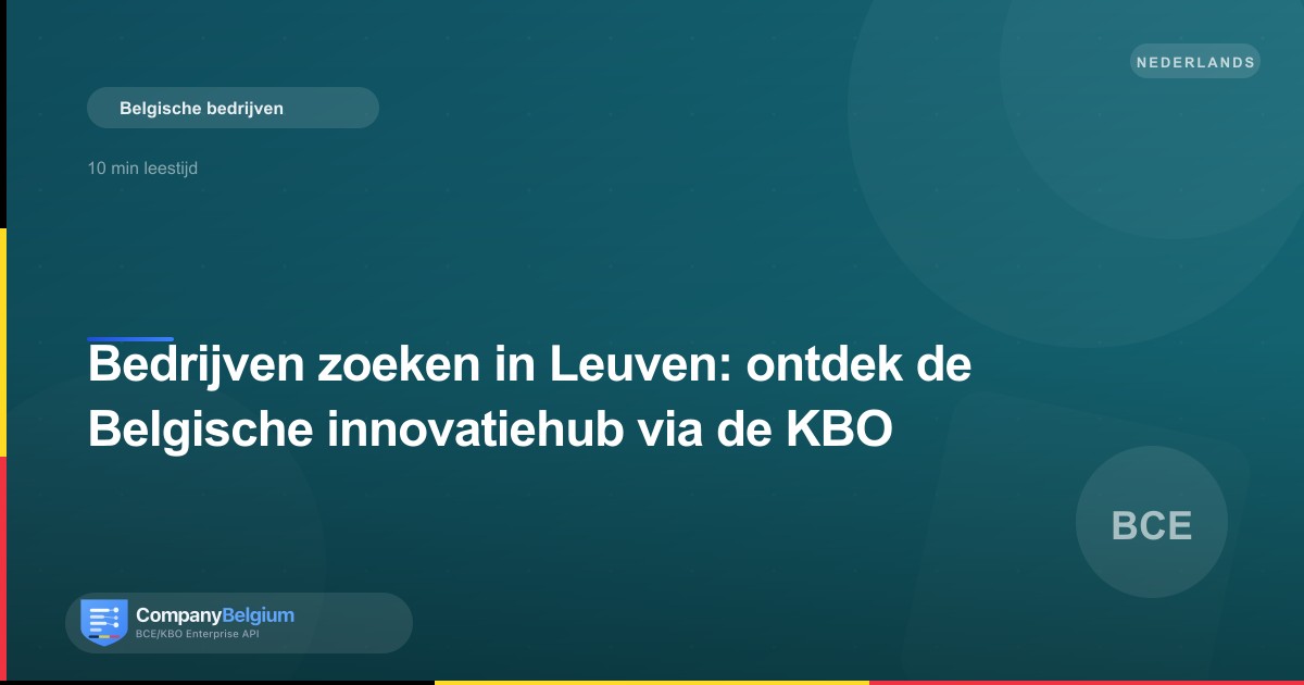 Bedrijven zoeken in Leuven: ontdek de Belgische innovatiehub via de KBO
