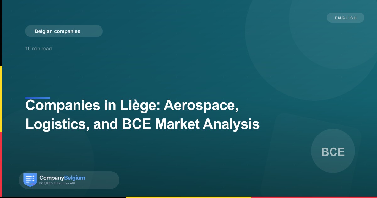 Companies in Liège: Aerospace, Logistics, and BCE Market Analysis