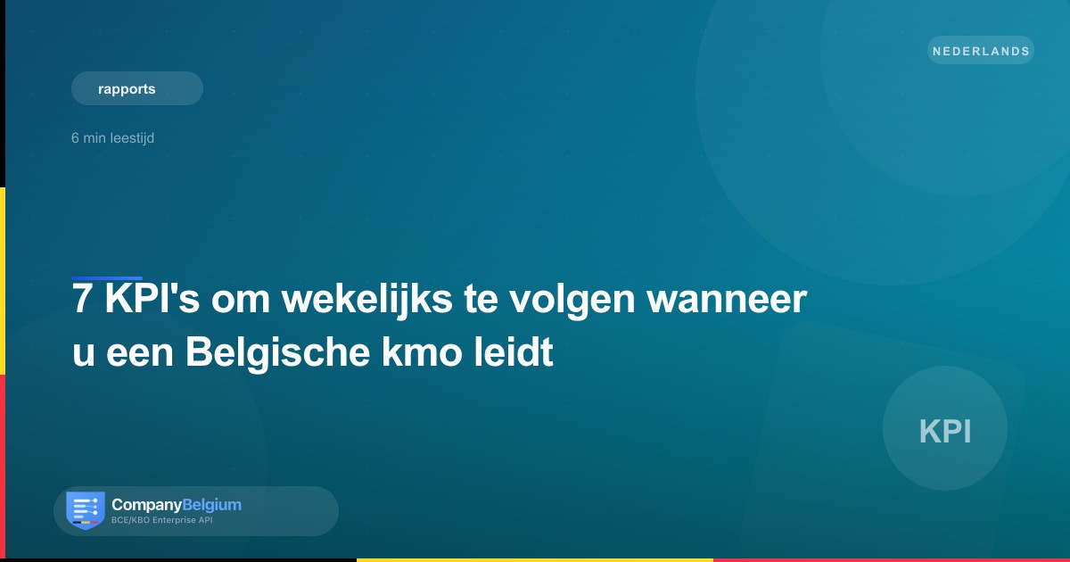 7 KPI's om wekelijks te volgen wanneer u een Belgische kmo leidt