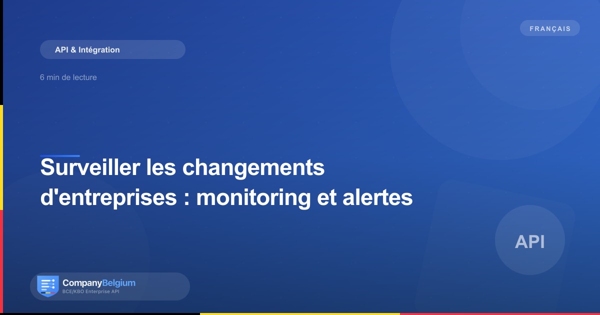 Surveiller les changements d'entreprises : monitoring et alertes