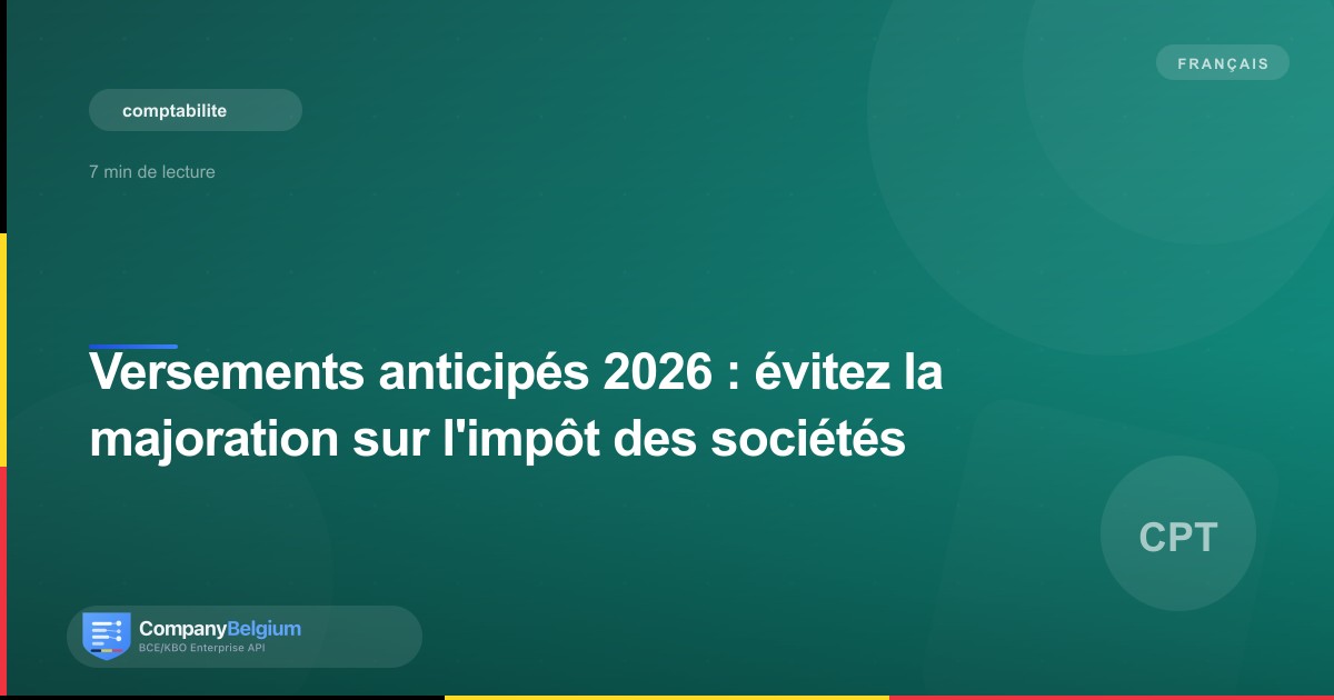 Versements anticipés 2026 : évitez la majoration sur l'impôt des sociétés