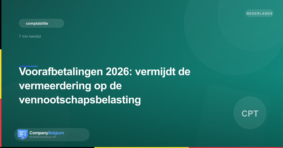 Voorafbetalingen 2026: vermijdt de vermeerdering op de vennootschapsbelasting
